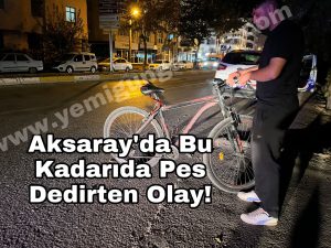 Aksaray’da bu kadarı da pes dedirten olay!