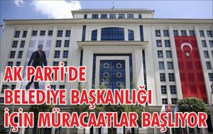 AK Parti’de Başkanlık için müracaatlar başlıyor