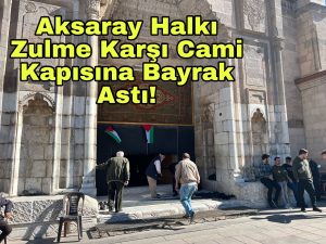 Aksaray halkı zulme karşı cami kapısına bayrak astı!