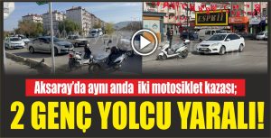 Aksaray’da aynı anda iki motosiklet kazası; 2 genç yolcu yaralı!