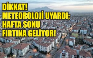 Dikkat; Meteoroloji uyardı; Hafta sonu fırtına geliyor!