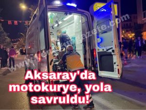 Aksaray’da motokurye yola savruldu!