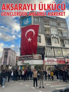 Aksaray Ülkücü Gençlerden Anlamlı Hareket! Şehitler İçin Dev Türk Bayrağı Dalgalanıyor
