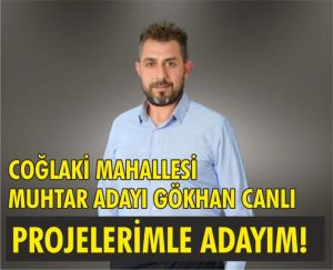 Coğlakı’nın genç ve dinamik muhtar adayı! Mahallemizi geleceğe hazırlayacağım