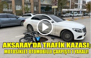 Aksaray’da trafik kazası; Motosiklet otomobille çarpıştı 1yaralı!