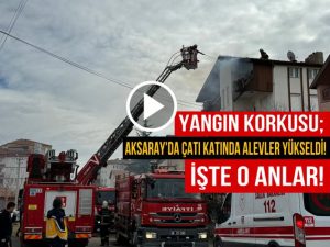 Yangın korkusu; Aksaray’da çatı katında alevler yükseldi! İşte o anlar…..