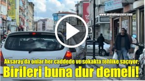 Aksaray’da onlar her cadde ve sokakta tehlike saçıyor; Birileri buna dur demeli!