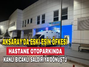 Eski Eşin Öfkesi Hastane Otoparkında Kanlı Bıçaklı Saldırıya Dönüştü!