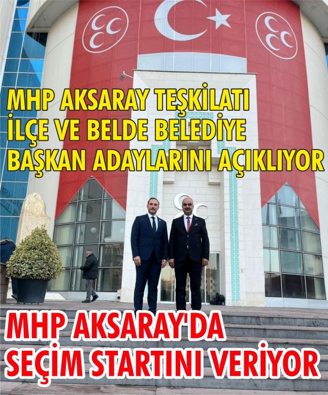 MHP Aksaray’da Heyecan Zirve