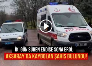 İki Gün Süren Endişe Sona Erdi: Aksaray’da Kaybolan Şahıs Bulundu!