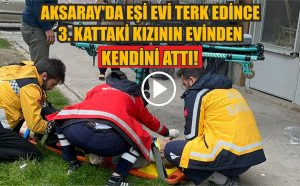 Aksaray’da eşi evi terk edince 3. Kattaki kızının evinden kendini attı!