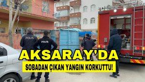 Aksaray’da Sobadan Çıkan Yangın Korkuttu!