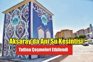 Aksaray Helvadere Tatlı Su Ana Şebeke Arızası Sebebiyle Geniş Çaplı