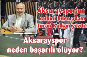 Aksarayspor neden başarılı oluyor?