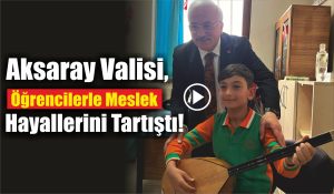 Aksaray Valisi, Öğrencilerle Meslek Hayallerini Tartıştı!