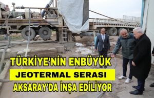 Türkiye’nin En Büyük Jeotermal Serası Aksaray’da İnşa Ediliyor!