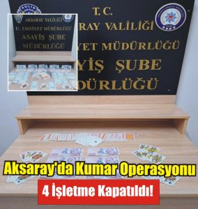 Aksaray’da Kumar Operasyonu 4 İşletme Kapatıldı!