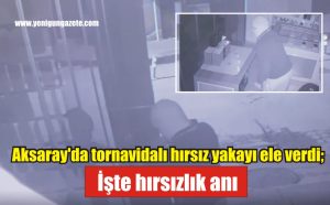 Aksaray’da tornavidalı hırsız yakayı ele verdi; İşte hırsızlık anı