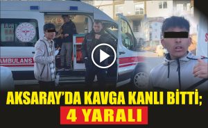 Aksaray’da kavga kanlı bitti; 4 yaralı!