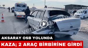 Aksaray OSB Yolunda kaza; İki Araç Birbirine Girdi!