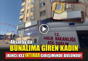 Aksaray’da bunalıma giren kadın ikinci kez intihar girişiminde bulundu!