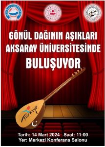 Aksaray Üniversitesi’nde Gönül Dağının Aşıkları Buluşuyor!