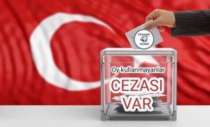 2024 Yerel Seçimleri Yaklaşıyor: Oy Kullanmayanlar Cezalandırılacak mı?