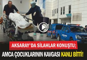 Aksaray’da Silahlar Konuştu; Amca Çocuklarının Kavgası Kanlı Bitti!