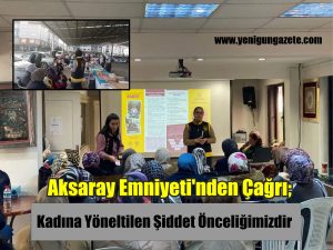 Aksaray Emniyeti’nden Çağrı; Kadına Yöneltilen Şiddet Önceliğimizdir