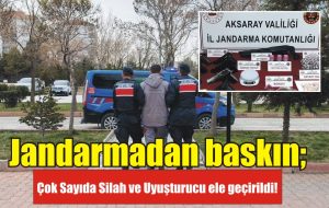 Jandarmadan Baskın; Çok Sayıda Silah ve Uyuşturucu ele geçirildi!