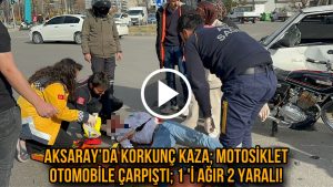 Aksaray’da Korkunç kaza; Motosiklet Otomobille Çarpıştı; 1 Ağır 2 Yaralı!