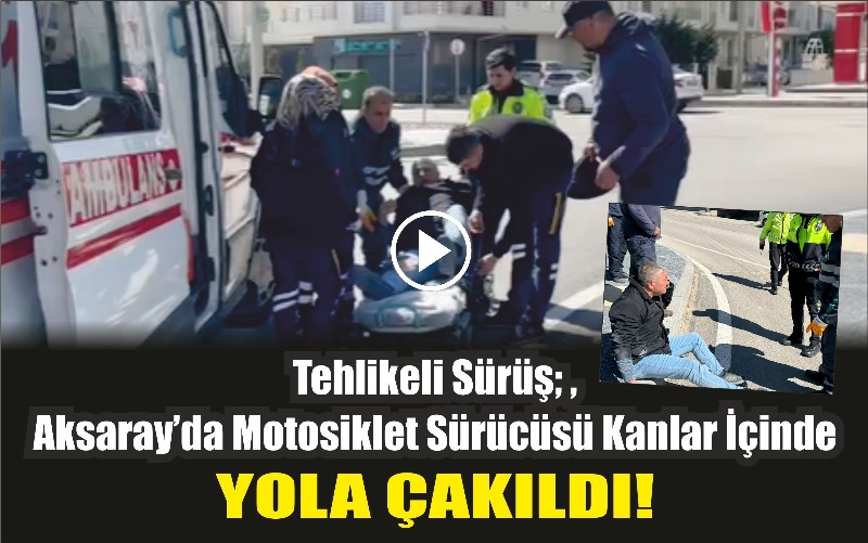 Aksaray’da hakimiyetini kaybeden motosiklet