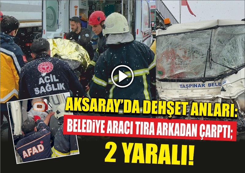 Aksaray’da Belediye aracı Tıra