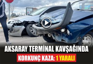 Aksaray terminal kavşağında korkunç kaza: 1 yaralı