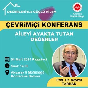 Aksaray’da Ailenin Önemi Masaya Yatırılıyor: Çevrimiçi Konferans Daveti!