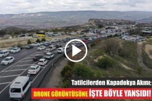 Tatilcilerden Kapadokya Akını; Drone Görüntüsüne İşte Böyle Yansıdı!