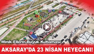 Minik Ellerin Büyük Kutlaması: Aksaray’da 23 Nisan Heyecanı!