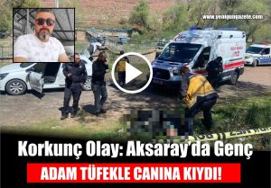Aksaray’da bunalıma giren genç adam tüfekle başına sıkarak intihar etti.