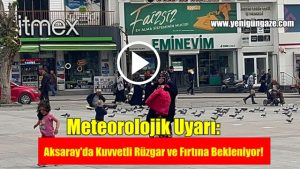 Meteorolojik Uyarı: Aksaray’da Kuvvetli Rüzgar ve Fırtına Bekleniyor!