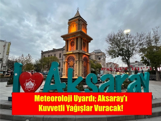 Meteoroloji Uyardı; Aksaray’ı Kuvvetli Yağışlar Vuracak!