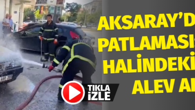Aksaray Çerdiğin Mahallesi'nde park halindeki bir aracın aküsünün patlaması sonucu