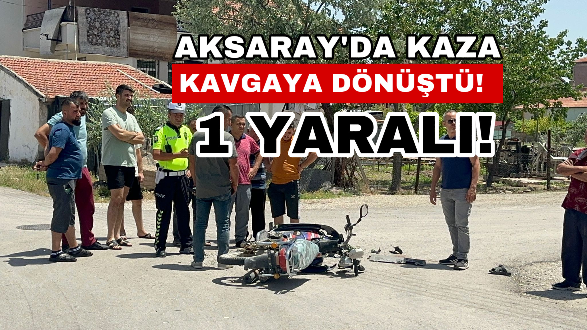 Aksaray’da kaza kavgaya dönüştü: Polis ekipleri olaya müdahale etti! 1 yaralı!