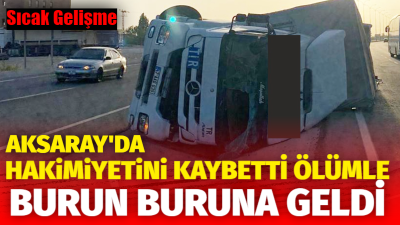 Konya-Aksaray yolunda yaşanan kaza sonucu tır devrilerek yan yattı. Kazada