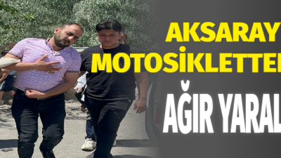 Aksaray Fatih Mahallesi 4148. Sokak’ta meydana gelen motosiklet kazasında, 36