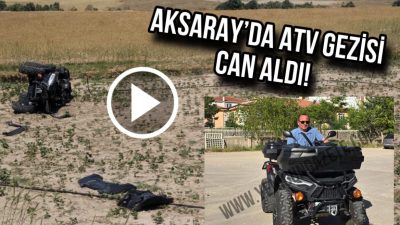 Aksaray’da atv kazası can aldı!