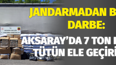Aksaray'da 6 Milyon TL Değerinde Kaçak Tütün Ele Geçirildi.