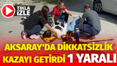 Aksaray’da meydana gelen kazada otomobil ve motosiklet sürücüsü çarpıştı, motosiklet