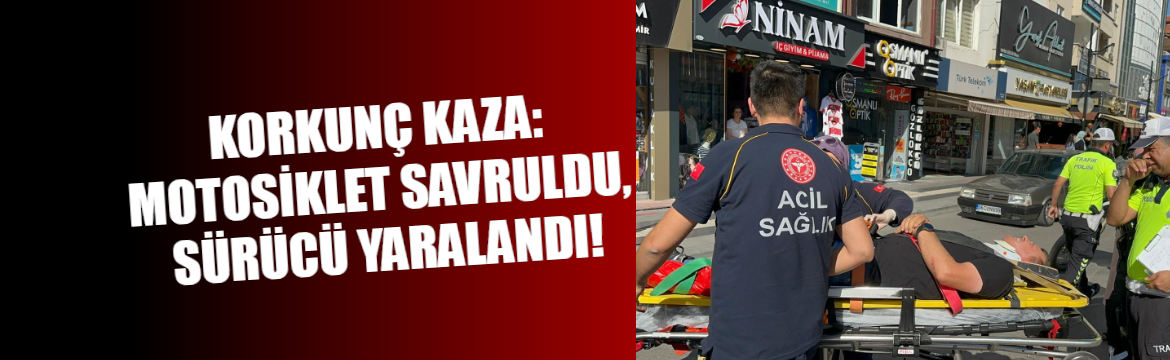 Korkunç Kaza: Motosiklet Savruldu, Sürücü Yaralandı!