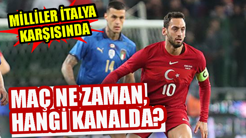 Milliler İtalya karşısında! Maç ne zaman, hangi kanalda?