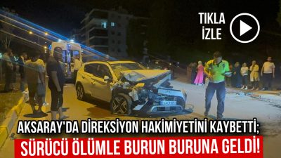 Aksaray’ın Tacin Mahallesinde meydana gelen trafik kazasında bir sürücü park